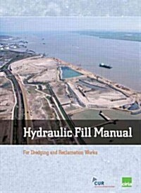 Hydraulic Fill Manual : For Dredging and Reclamation Works (Hardcover)