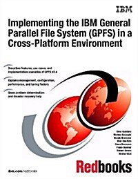 Implementing the IBM General Parallel File System (Gpfs) in a Cross Platform Environment (Paperback)