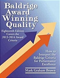 Baldrige Award Winning Quality: How to Interpret the Baldrige Criteria for Performance Excellence (Paperback, 18)