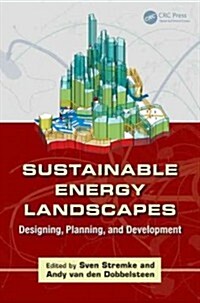 Sustainable Energy Landscapes: Designing, Planning, and Development (Hardcover)
