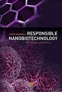 Responsible Nanobiotechnology: Philosophy and Ethics (Hardcover)