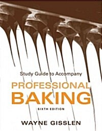 Study Guide to Accompany Professional Baking, 6e (Paperback, 6, Edition, Colleg)