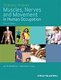 Tyldesley and Grieves Muscles, Nerves and Movement in Human Occupation (Paperback, 4 ed)