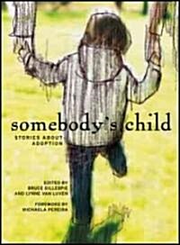 Somebodys Child: Stories about Adoption (Paperback)