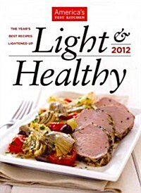 Light & Healthy: The Years Best Recipes Lightened Up (Hardcover, 2012)