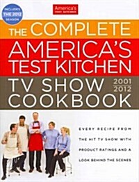 The Complete Americas Test Kitchen TV Show Cookbook: Every Recipe from the Hit TV Show with Product Ratings and a Look Behind the Scenes              (Hardcover, 3rd)