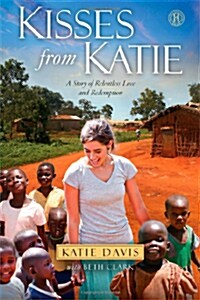 [중고] Kisses from Katie: A Story of Relentless Love and Redemption (Paperback)