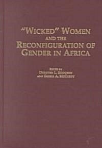 Wicked Women and the Reconfiguration of Gender in Africa (Hardcover)