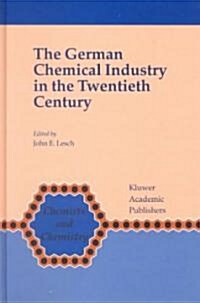 The German Chemical Industry in the Twentieth Century (Hardcover)
