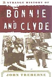 The Strange History of Bonnie and Clyde (Paperback)