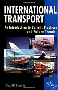 International Transport: An Introduction to Current Practices and Future Trends (Paperback)