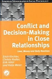 Conflict and Decision Making in Close Relationships : Love, Money and Daily Routines (Hardcover)