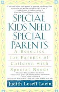 Special Kids Need Special Parents: A Resource for Parents of Children with Special Needs (Paperback)