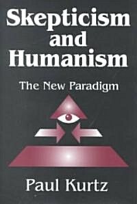 Skepticism and Humanism : The New Paradigm (Hardcover)
