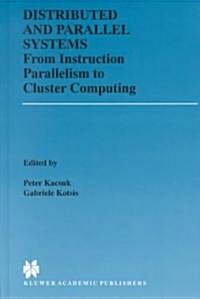 Distributed and Parallel Systems: From Instruction Parallelism to Cluster Computing (Hardcover, 2000)