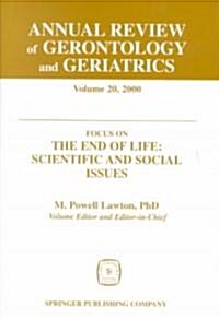Annual Review of Gerontology and Geriatrics, Volume 20, 2000: Focus on the End of Life: Scientific and Social Issues (Hardcover)