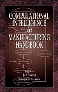 Computational Intelligence in Manufacturing Handbook (Hardcover)
