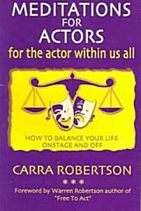 Meditations for Actors for the Actor Within Us All (Paperback)