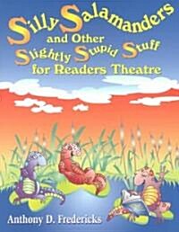 Silly Salamanders and Other Slightly Stupid Stuff for Readers Theatre (Paperback)