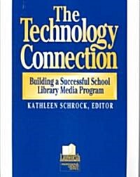 The Technology Connection: Building a Successful School Library Media Program, the (Paperback)