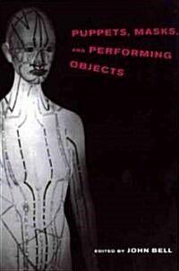 Puppets, Masks, and Performing Objects (Paperback)