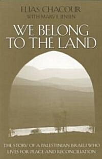 We Belong to the Land: The Story of a Palestinian Israeli Who Lives for Peace & Reconciliation (Paperback, Revised)