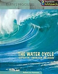 The Water Cycle: Evaporation, Condensation & Erosion (Paperback)