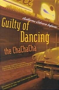 Guilty of Dancing the Cha Cha Cha (Hardcover, 1st)