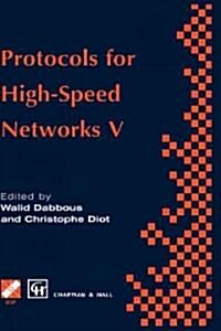 Protocols for High-Speed Networks V : TC6 WG6.1/6.4 Fifth International Workshop on Protocols for High-Speed Networks (PfHSN 96) 28-30 October 1996,  (Hardcover, 1997 ed.)