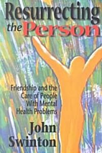 Resurrecting the Person: Friendship and the Care of People with Mental Health Problems (Paperback)