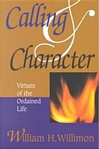 Calling and Character: Virtues of the Ordained Life (Paperback)