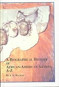 A Biographical History of African-American Artists, A-Z (Hardcover)
