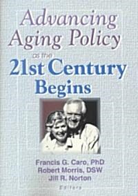 Advancing Aging Policy As the 21st Century Begins (Paperback)