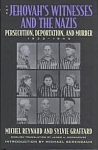 The Jehovahs Witnesses and the Nazis: Persecution, Deportation, and Murder, 1933-1945 (Hardcover)