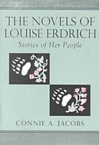 The Novels of Louise Erdrich: Stories of Her People (Paperback)