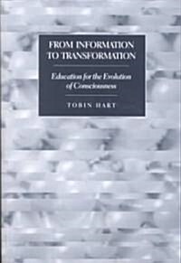 From Information to Transformation: Education for the Evolution of Consciousness- Second Printing (Hardcover, 2, Revised)