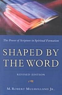 Shaped by the Word: The Power of Scripture in Spiritual Formation (Paperback, Revised)