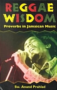 Reggae Wisdom: Proverbs in Jamaican Music (Paperback)