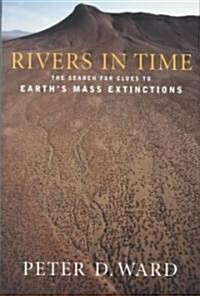 Rivers in Time: The Search for Clues to Earths Mass Extinctions (Hardcover)