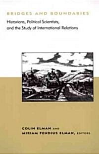 Bridges and Boundaries: Historians, Political Scientists, and the Study of International Relations (Paperback)