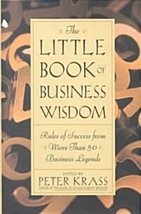The Little Book of Business Wisdom: Rules of Success from More Than 50 Business Legends (Hardcover)