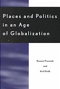 Places and Politics in an Age of Globalization (Paperback)