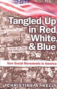 Tangled Up in Red, White, and Blue: New Social Movements in America (Paperback)