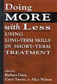 Doing More with Less: Using Long-Term Skills in Short-Term Treatment (Hardcover)