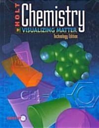 Holt Chemistry, Technology Edition: Visualizing Matter [With CDROM] (Hardcover)