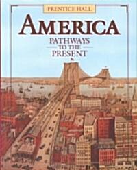 America Pathways to the Present (Hardcover)