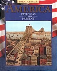 America Pathways to the Present (Hardcover, Student)