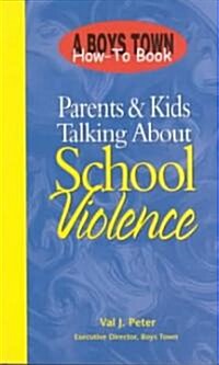 Parents & Kids Talking About School Violence (Paperback)
