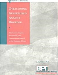 Overcoming Generalized Anxiety Disorder - Therapist Protocol (Paperback)