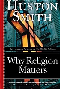 [중고] Why Religion Matters: The Fate of the Human Spirit in an Age of Disbelief (Paperback)